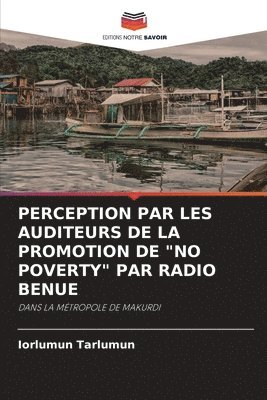 bokomslag Perception Par Les Auditeurs de la Promotion de 'No Poverty' Par Radio Benue