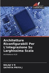 bokomslag Architetture Riconfigurabili Per L'integrazione Su Larghissima Scala