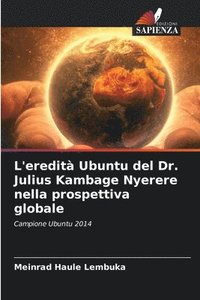 bokomslag L'eredità Ubuntu del Dr. Julius Kambage Nyerere nella prospettiva globale