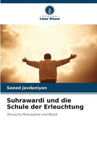 bokomslag Suhrawardi und die Schule der Erleuchtung