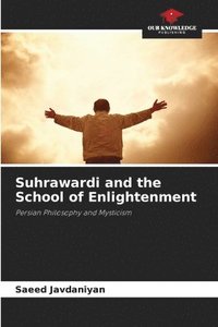 bokomslag Suhrawardi and the School of Enlightenment