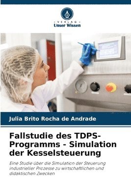 bokomslag Fallstudie des TDPS-Programms - Simulation der Kesselsteuerung