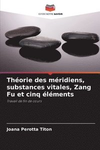 bokomslag Théorie des méridiens, substances vitales, Zang Fu et cinq éléments