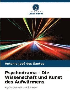 Antonio José Dos Santos, Antonio José - Psychodrama - Die Wissenschaft und Kunst des Aufwärmens, Häftad