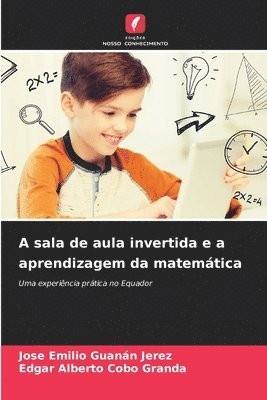 bokomslag A sala de aula invertida e a aprendizagem da matemtica