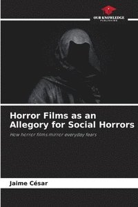 bokomslag Horror Films as an Allegory for Social Horrors