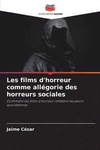 bokomslag Les films d'horreur comme allégorie des horreurs sociales