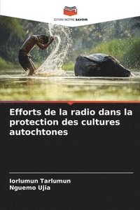 bokomslag Efforts de la radio dans la protection des cultures autochtones