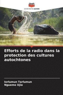 bokomslag Efforts de la radio dans la protection des cultures autochtones