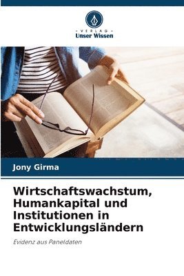 bokomslag Wirtschaftswachstum, Humankapital und Institutionen in Entwicklungslndern