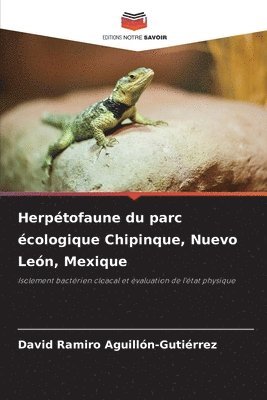David Ramiro Aguillón-Gutiérrez - Herpétofaune du parc écologique Chipinque, Nuevo León, Mexique, Häftad