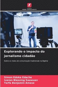 bokomslag Explorando o impacto do jornalismo cidado