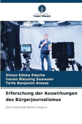 Simon Edoka Edache, Iveren Blessing Saawuan, Terfa Benjamin Amase - Erforschung der Auswirkungen des Bürgerjournalismus, Häftad