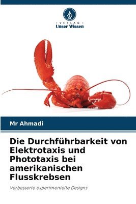 bokomslag Die Durchfhrbarkeit von Elektrotaxis und Phototaxis bei amerikanischen Flusskrebsen