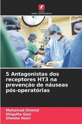 Mohamad Ommid, Shigufta Qazi, Sheeba Nazir - 5 Antagonistas dos receptores HT3 na prevenção de náuseas pós-operatórias, Häftad
