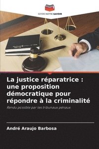 bokomslag La justice réparatrice: une proposition démocratique pour répondre à la criminalité