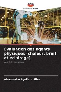 bokomslag Évaluation des agents physiques (chaleur, bruit et éclairage)