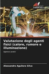 bokomslag Valutazione degli agenti fisici (calore, rumore e illuminazione)