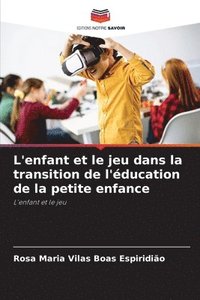 bokomslag L'enfant et le jeu dans la transition de l'ducation de la petite enfance