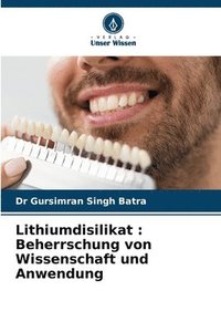 bokomslag Lithiumdisilikat: Beherrschung von Wissenschaft und Anwendung