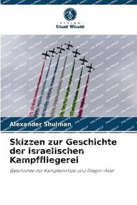 bokomslag Skizzen zur Geschichte der israelischen Kampffliegerei