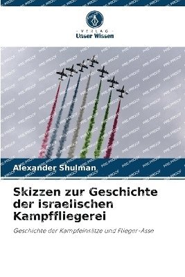 bokomslag Skizzen zur Geschichte der israelischen Kampffliegerei