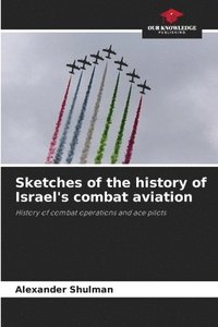 bokomslag Sketches of the history of Israel's combat aviation