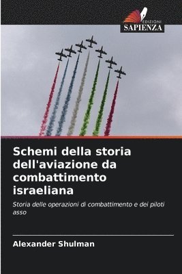 bokomslag Schemi della storia dell'aviazione da combattimento israeliana