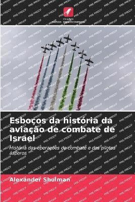 Alexander Shulman - Esboços da história da aviação de combate de Israel, Häftad