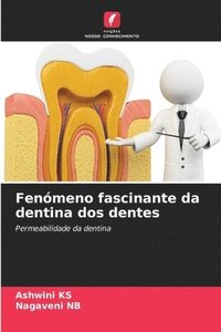 bokomslag Fenmeno fascinante da dentina dos dentes