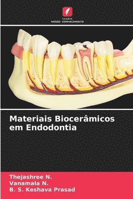 Thejashree N, Vanamala N, B S Keshava Prasad, Thejashree N., Vanamala N., B. S. Keshava Prasad - Materiais Biocerâmicos em Endodontia, Häftad