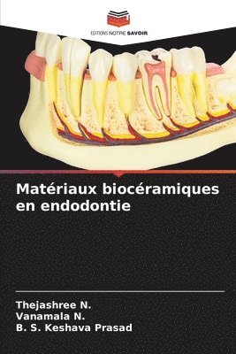 Thejashree N, Vanamala N, B S Keshava Prasad, Thejashree N., Vanamala N., B. S. Keshava Prasad - Matériaux biocéramiques en endodontie, Häftad