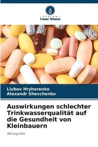 bokomslag Auswirkungen schlechter Trinkwasserqualität auf die Gesundheit von Kleinbauern