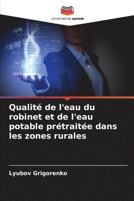 Lyubov Grigorenko - Qualité de l'eau du robinet et de l'eau potable prétraitée dans les zones rurales, Häftad