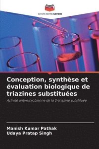 bokomslag Conception, synthèse et évaluation biologique de triazines substituées