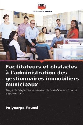 Facilitateurs et obstacles  l'administration des gestionnaires immobiliers municipaux 1