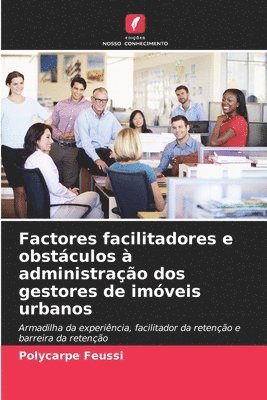 bokomslag Factores facilitadores e obstculos  administrao dos gestores de imveis urbanos