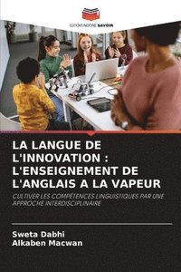 bokomslag La Langue de l'Innovation: L'Enseignement de l'Anglais a la Vapeur