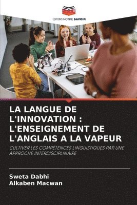 bokomslag La Langue de l'Innovation: L'Enseignement de l'Anglais a la Vapeur