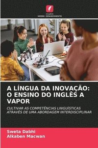 bokomslag A Língua Da Inovação: O Ensino Do Inglês a Vapor