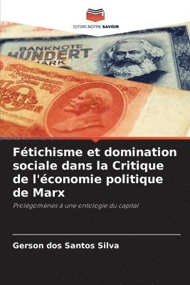 Ftichisme et domination sociale dans la Critique de l'conomie politique de Marx 1