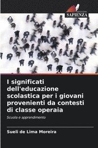 bokomslag I significati dell'educazione scolastica per i giovani provenienti da contesti di classe operaia