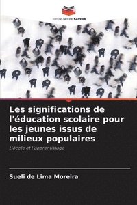 bokomslag Les significations de l'ducation scolaire pour les jeunes issus de milieux populaires