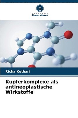 Richa Kothari - Kupferkomplexe als antineoplastische Wirkstoffe, Häftad