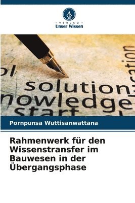 Rahmenwerk fr den Wissenstransfer im Bauwesen in der bergangsphase 1