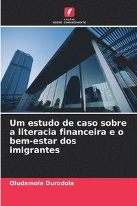 bokomslag Um estudo de caso sobre a literacia financeira e o bem-estar dos imigrantes