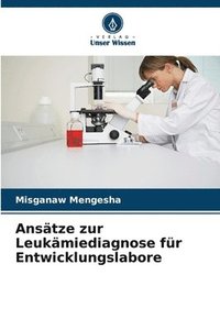 bokomslag Anstze zur Leukmiediagnose fr Entwicklungslabore