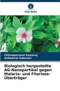 bokomslag Biologisch hergestellte AG-Nanopartikel gegen Malaria- und Filariose-Überträger