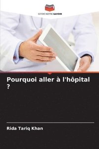 bokomslag Pourquoi aller à l'hôpital ?