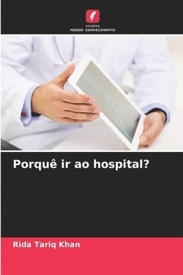 bokomslag Porquê ir ao hospital?